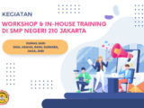 Workshop dan In-House Training (IHT) di SMP Negeri 210 Jakarta